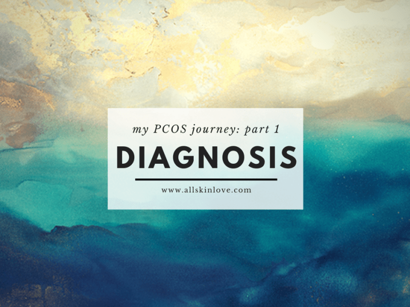 My PCOS Journey Part 1 – PCOS&nbsp;Diagnosis