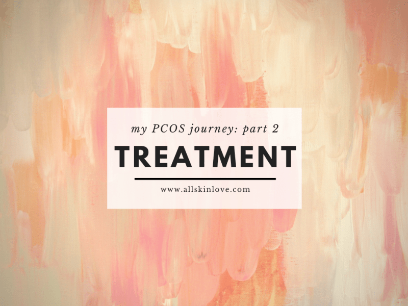 My PCOS Journey Part 2 – PCOS&nbsp;Treatment