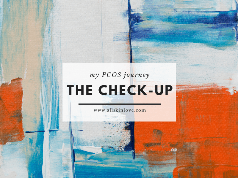 My PCOS Journey – The&nbsp;Check-up