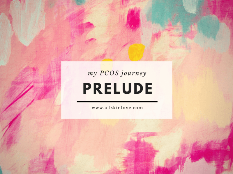 My PCOS Journey –&nbsp;Prelude